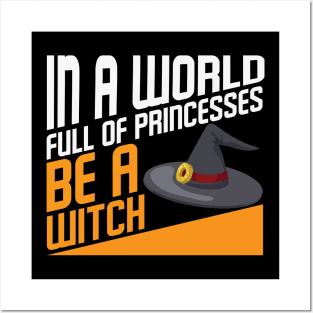 In a world full of princesses be a Witch Halloween Witch Hat Costume Gift Posters and Art